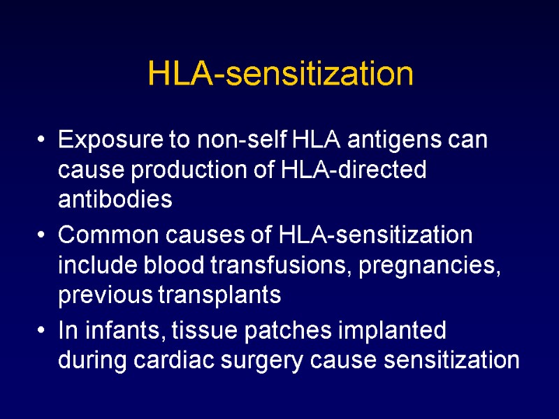 HLA-sensitization Exposure to non-self HLA antigens can cause production of HLA-directed antibodies Common causes
